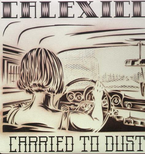 Calexico- Carried to Dust [ VINYL LP ]