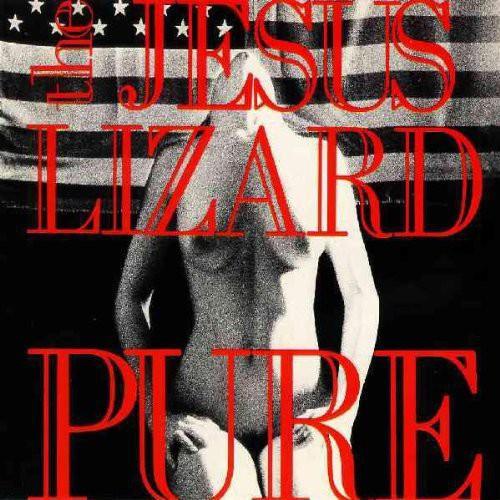 The Jesus Lizard- Pure [Remastered] [Deluxe Edition] [ VINYL LP ]