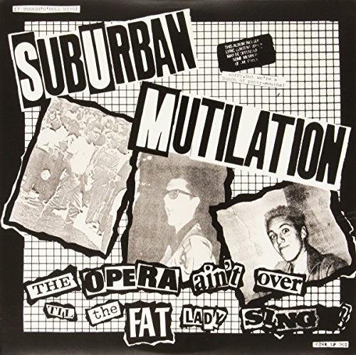 Suburban Mutilation- Opera Ain't Over Til the Fat Lady Sings [ VINYL LP ]