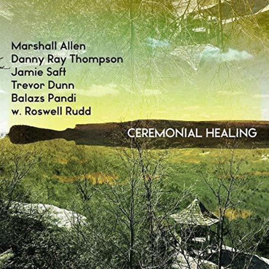 Marshall Allen, Danny Ray Thompson, Jamie Saft, Trevor Dunn, Balazs Pandi w. Roswell Rudd- Ceremonial Healing  [RSD 2019] [ VINYL LP ]