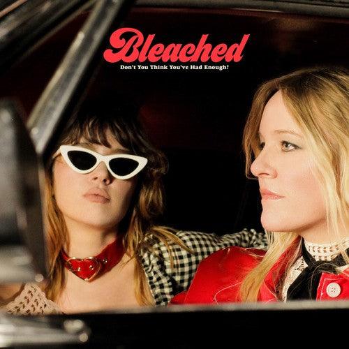 Bleached- Don't You Think You've Had Enough? [ VINYL LP ]