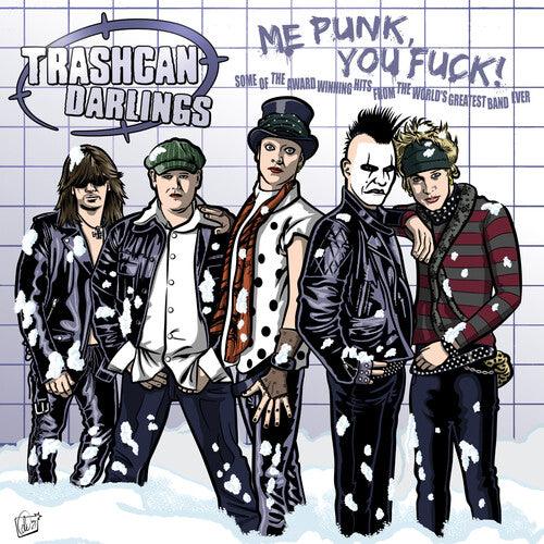 Trashcan Darlings- Me Punk You Fuck [ VINYL LP ]