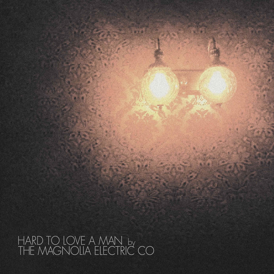 Magnolia Electric Co.- Hard to Love a Man (Anniversary Reissue) [ VINYL LP ]