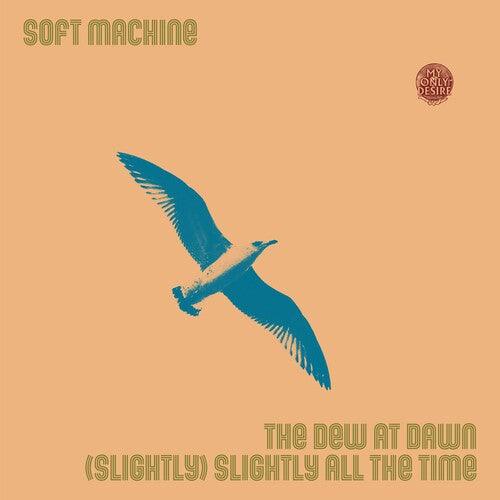 Soft Machine- Dew At Dawn / (slightly) Slightly All The Time [ VINYL LP ]