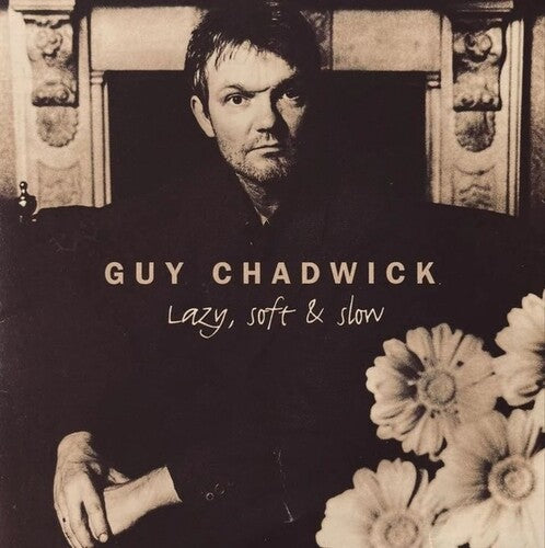 Guy Chadwick- Lazy, Soft And Slow [ VINYL LP ]