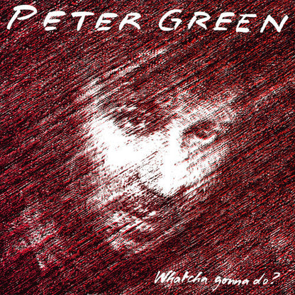 Peter Green- Whatcha Gonna Do [ VINYL LP ]