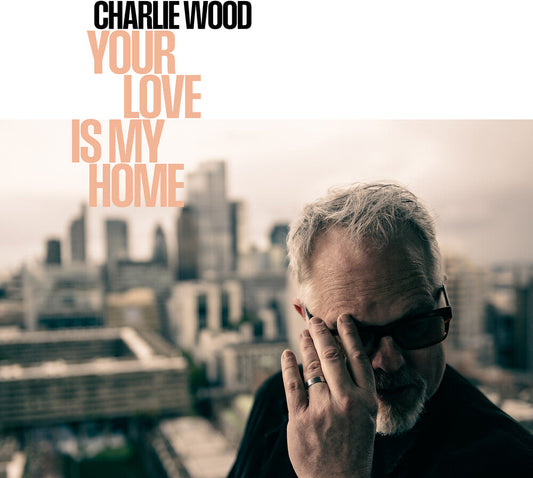 Charlie Wood- Your Love Is My Home [ VINYL LP ]